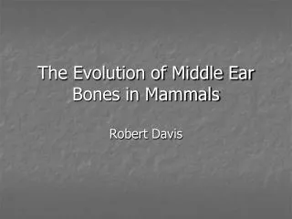 The Evolution of Middle Ear Bones in Mammals