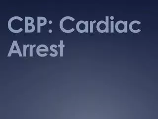 CBP: Cardiac Arrest