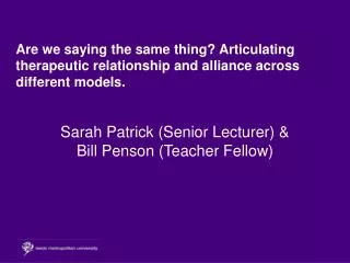 Are we saying the same thing? Articulating therapeutic relationship and alliance across different models.