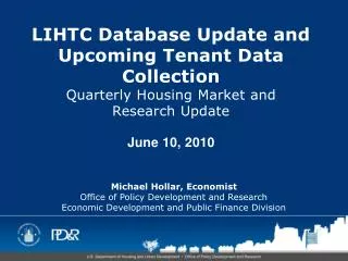 LIHTC Database Update and Upcoming Tenant Data Collection Quarterly Housing Market and Research Update June 10, 2010