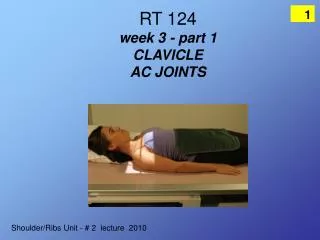 RT 124 week 3 - part 1 CLAVICLE AC JOINTS