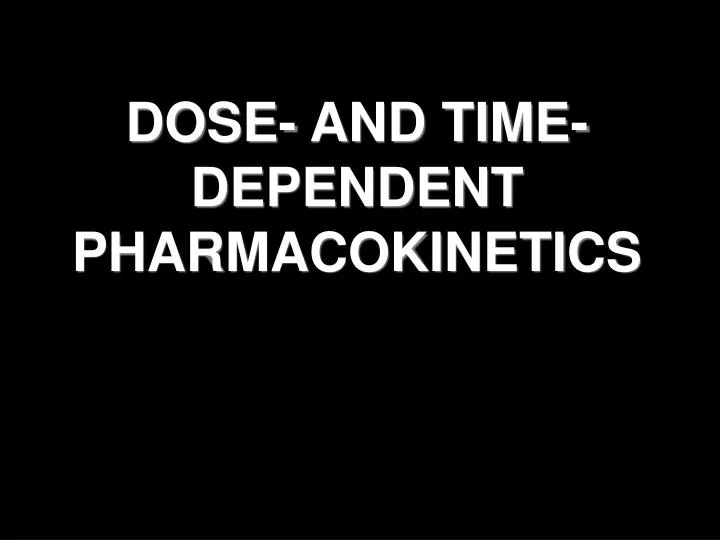 dose and time dependent pharmacokinetics