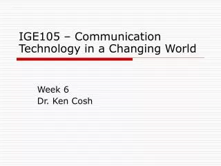 IGE105 – Communication Technology in a Changing World