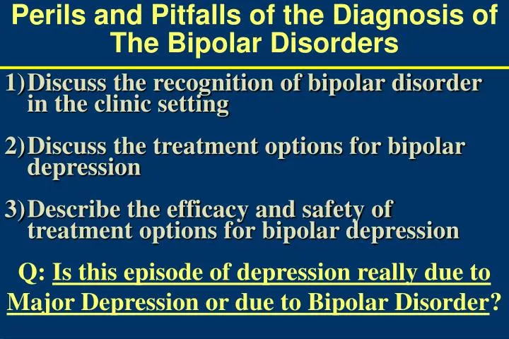 perils and pitfalls of the diagnosis of the bipolar disorders