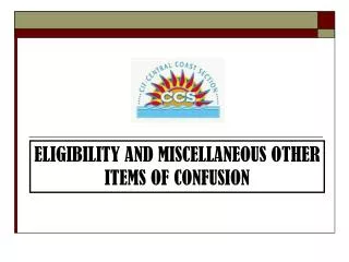 ELIGIBILITY AND MISCELLANEOUS OTHER ITEMS OF CONFUSION