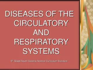DISEASES OF THE CIRCULATORY AND RESPIRATORY SYSTEMS