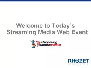 Welcome to Today’s Streaming Media Web Event
