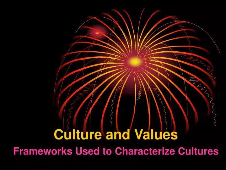 culture and values frameworks used to characterize cultures