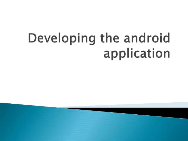 developing the android application
