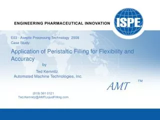 E03 - Aseptic Processing Technology 2008 Case Study: Application of Peristaltic Filling for Flexibility and Accuracy