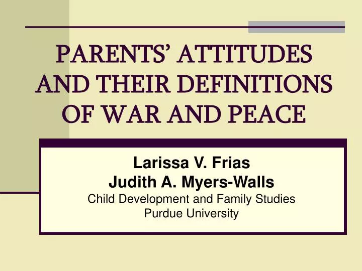 parents attitudes and their definitions of war and peace