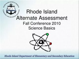 Rhode Island Alternate Assessment Fall Conference 2010 Science Basics