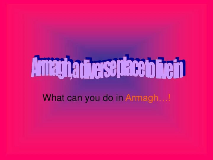 what can you do in armagh