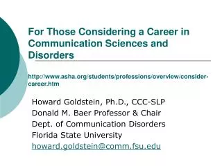For Those Considering a Career in Communication Sciences and Disorders http://www.asha.org/students/professions/overview