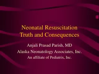Neonatal Resuscitation Truth and Consequences