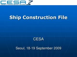 Ship Construction File CESA Se ou l, 18-19 September 2009