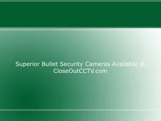 Superior Bullet Security Cameras Available @ CloseOutCCTV