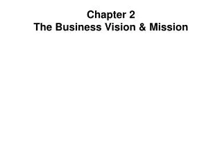 Chapter 2 The Business Vision &amp; Mission