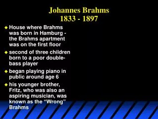 Johannes Brahms 1833 - 1897