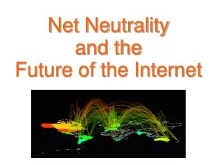 Net Neutrality and the Future of the Internet
