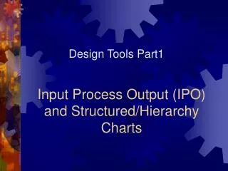 Input Process Output (IPO) and Structured/Hierarchy Charts