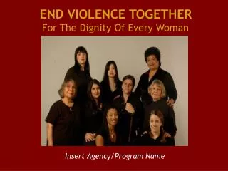 END VIOLENCE TOGETHER For The Dignity Of Every Woman