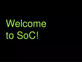 Welcome to SoC!