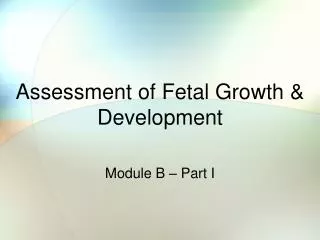 Assessment of Fetal Growth &amp; Development