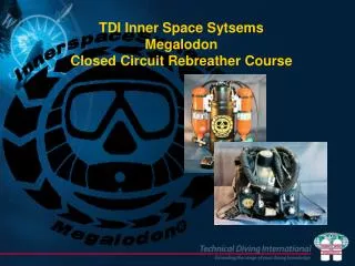 TDI Inner Space Sytsems Megalodon Closed Circuit Rebreather Course