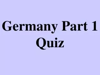 Germany Part 1 Quiz