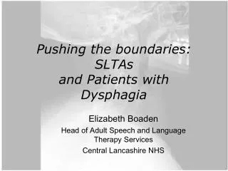 Pushing the boundaries: SLTAs and Patients with Dysphagia