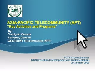 ASIA-PACIFIC TELECOMMUNITY (APT) “Key Activities and Programs”