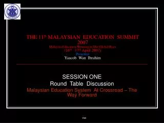 SESSION ONE Round Table Discussion Malaysian Education System At Crossroad – The Way Forward