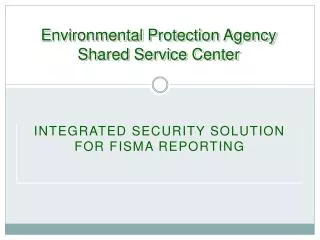 Environmental Protection Agency Shared Service Center