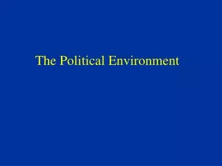 The Political Environment