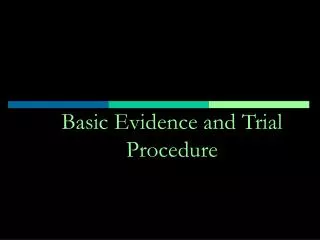 Basic Evidence and Trial Procedure