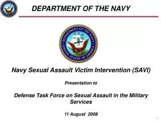 Navy Sexual Assault Victim Intervention (SAVI) Presentation to Defense Task Force on Sexual Assault in the Military Se