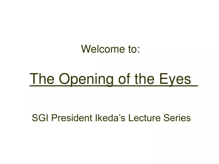 welcome to the opening of the eyes