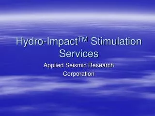 Hydro-Impact TM Stimulation Services
