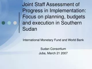 Joint Staff Assessment of Progress in Implementation: Focus on planning, budgets and execution in Southern Sudan