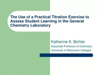 The Use of a Practical Titration Exercise to Assess Student Learning in the General Chemistry Laboratory