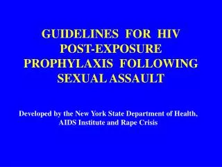 GUIDELINES FOR HIV POST-EXPOSURE PROPHYLAXIS FOLLOWING SEXUAL ASSAULT