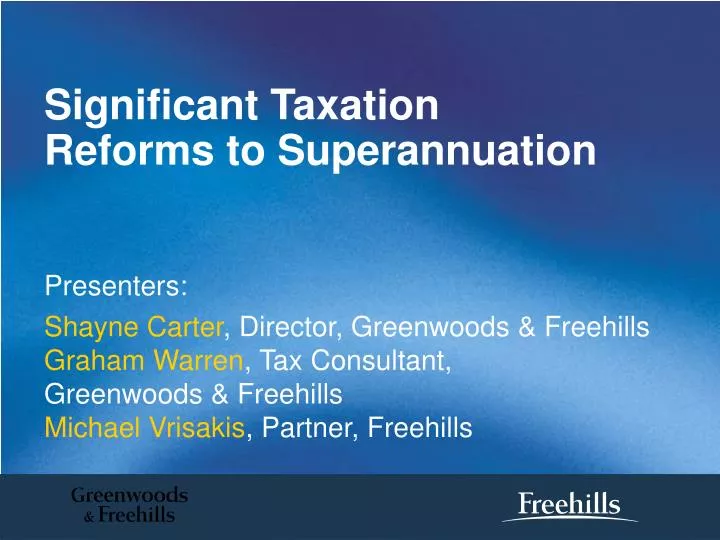 significant taxation reforms to superannuation