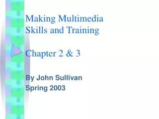 Making Multimedia Skills and Training Chapter 2 &amp; 3