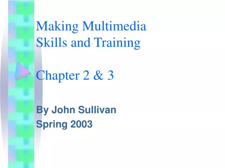 making multimedia skills and training chapter 2 3
