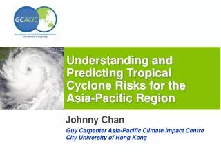 Understanding and Predicting Tropical Cyclone Risks for the Asia-Pacific Region