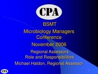 BSMT Microbiology Managers Conference November 2006 Regional Assessors Role and Responsibilities Michael Haldon, Regio