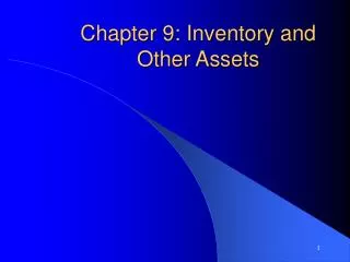 Chapter 9: Inventory and Other Assets