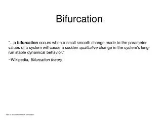 Bifurcation *