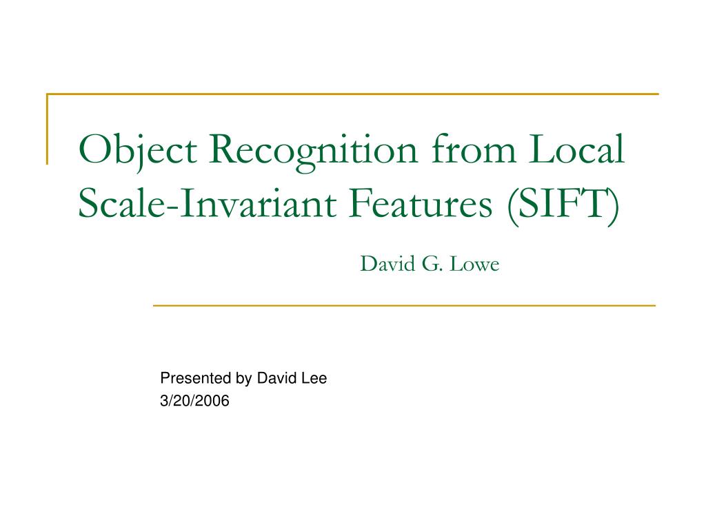 PPT - Object Recognition from Local Scale-Invariant Features (SIFT ...